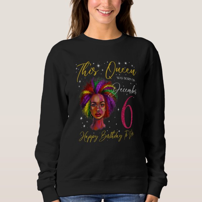 This Queen Was Born On December 6 Black Woman Girl Sweatshirt (Front)