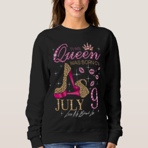 This Queen Was Born on July 9 Living My Blessed Li Sweatshirt