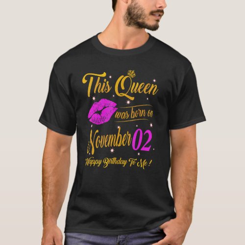 This Queen Was Born On November 02 Birthday Gift H T_Shirt