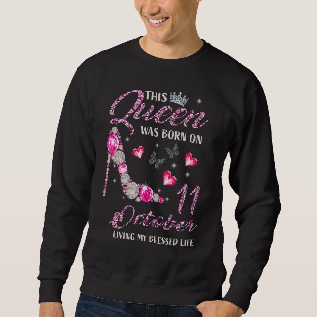 This Queen Was Born On October 11 Living My Blesse Sweatshirt (Front)