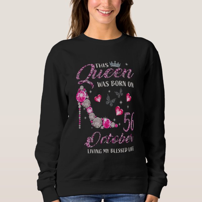 This Queen Was Born On October 56 Living My Blesse Sweatshirt (Front)