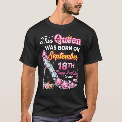 This Queen Was Born On September 18 18th Happy Bir T_Shirt