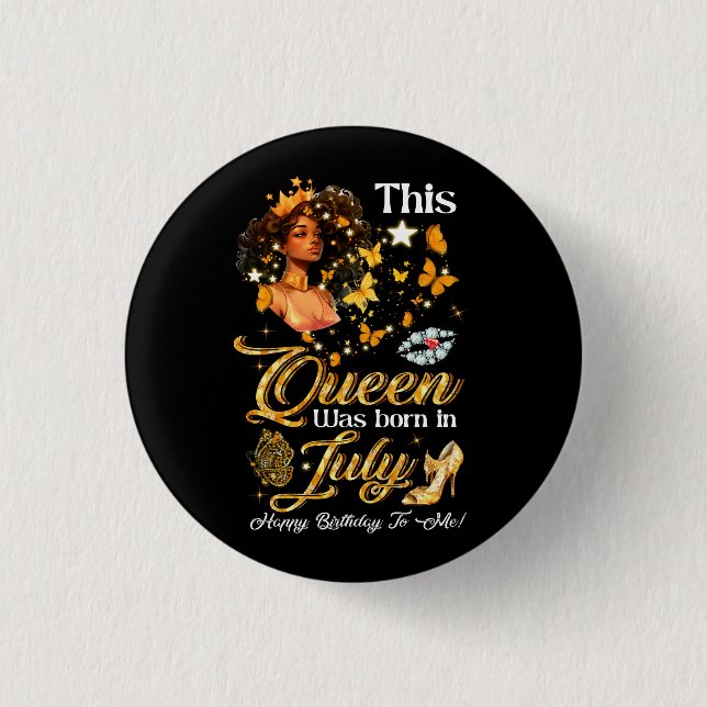 This Queens Was Born In July Happy Birthday To Me  Button (Front)