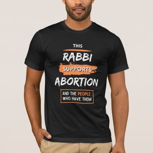This Rabbi Supports Abortion and people T_Shirt