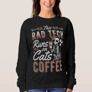 This Rad Tech Runs On Cats And Coffee Rad Techs Ra Sweatshirt