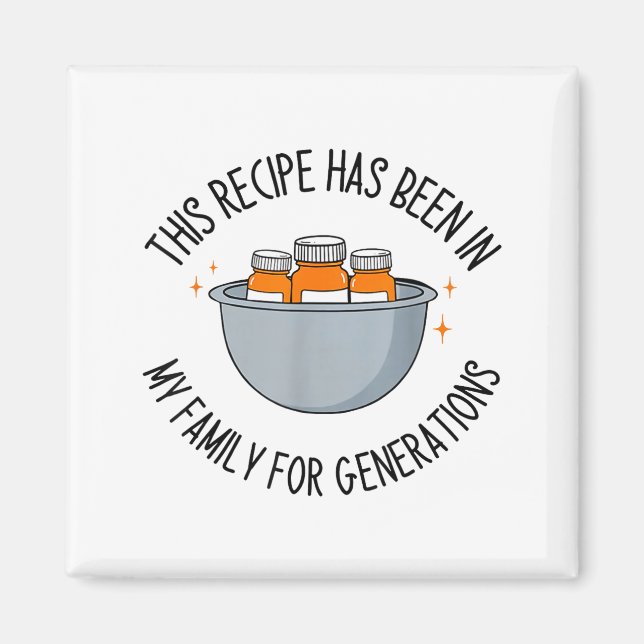 This Recipe Has Been In My Family For Generations  Magnet (Front)