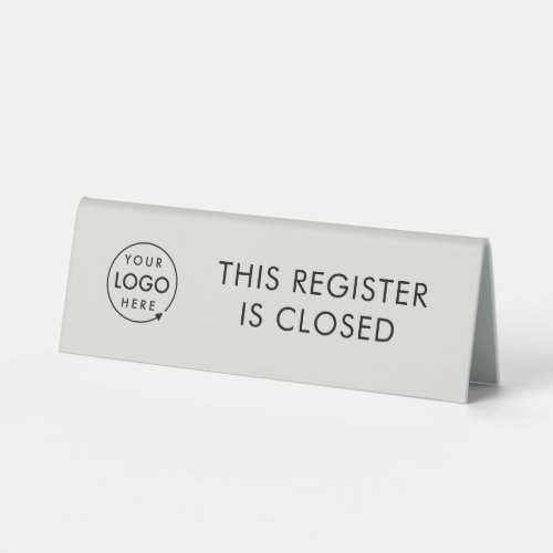 This Register is Closed  Business Logo Gray Table Tent Sign
