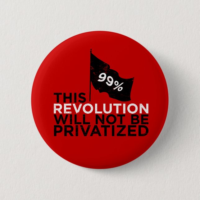 This revolution will not be privatized - 99% pinback button (Front)