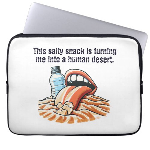 This salty snack is turning me into a human desert laptop sleeve