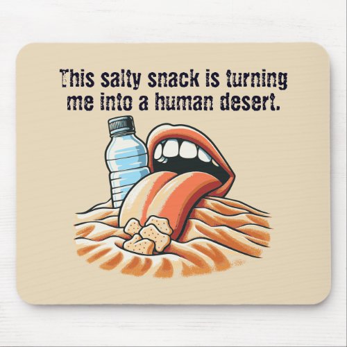 This salty snack is turning me into a human desert mouse pad
