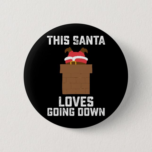 This Santa Loves Going Down Funny Christmas Button (Front)