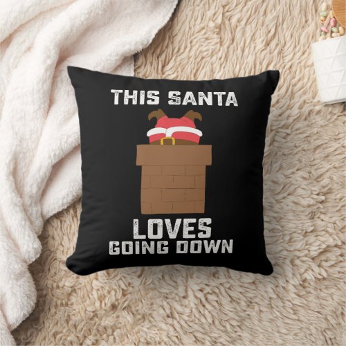 This Santa Loves Going Down Funny Christmas Throw Pillow