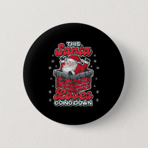 This Santa Loves Going Down Funny Xmas Men Father Button