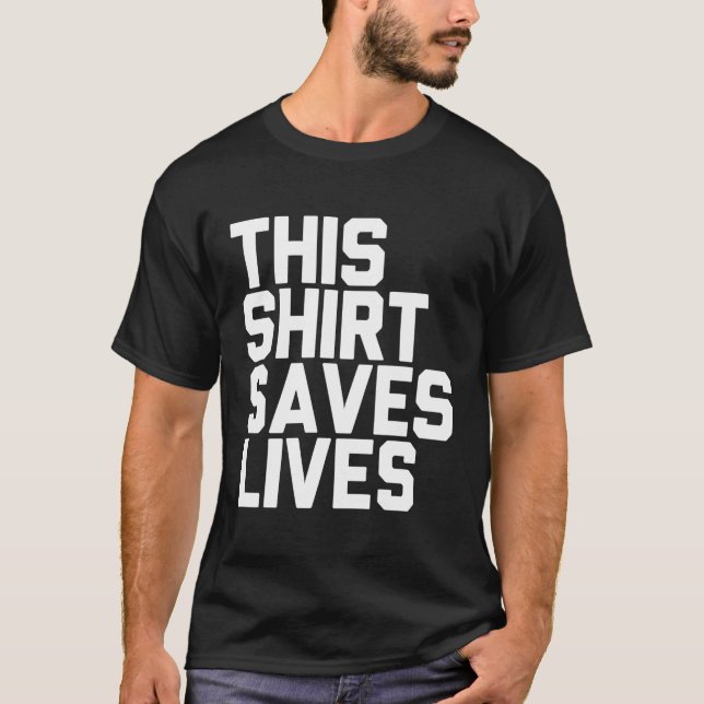 This Saves Lives T T-Shirt (Front)