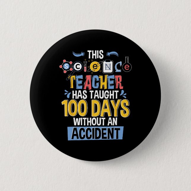 This Science Teacher Has Taught 100 Days Of School Button (Front)