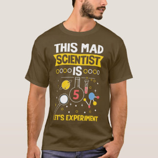 This Scientist Is 5 Lets Experiment T-Shirt