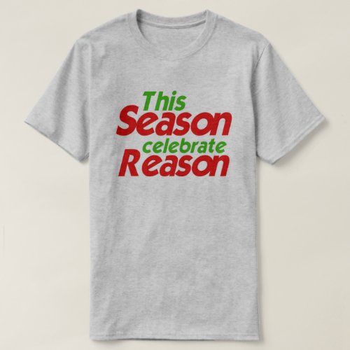 THIS SEASON CELEBRATE REASON T_Shirt