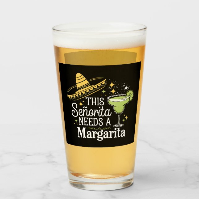 This Senorita Needs A Margarita Cinco De Mayo Glass (Front Filled)