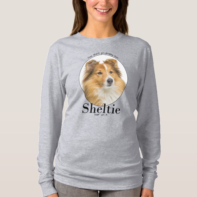 This Shirt Has Sheltie Hair On It (Front)