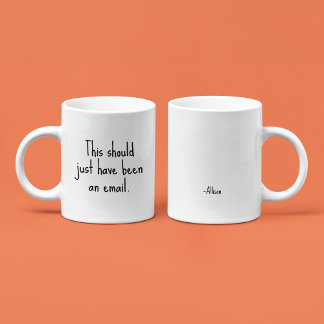 This should just have been an email | Funny Office Coffee Mug