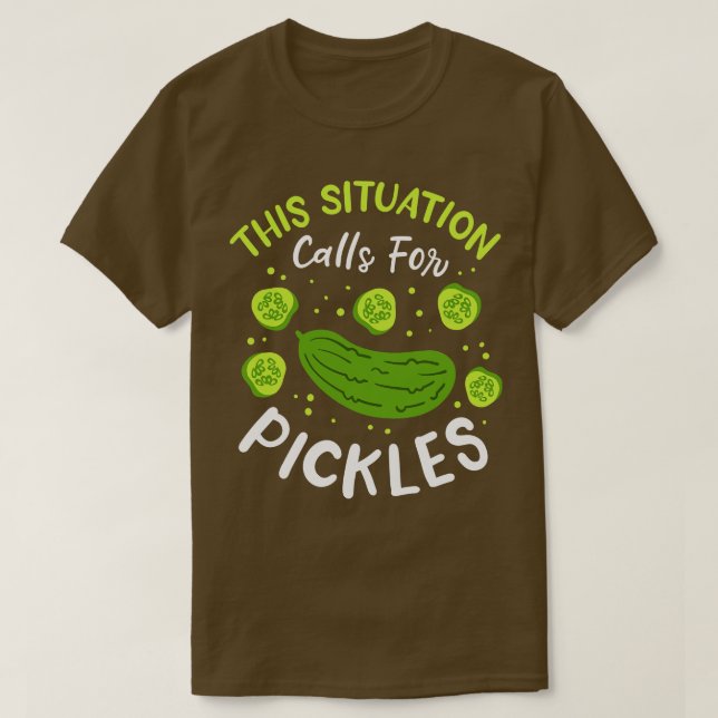 This Situation Calls For Pickles T-Shirt (Design Front)