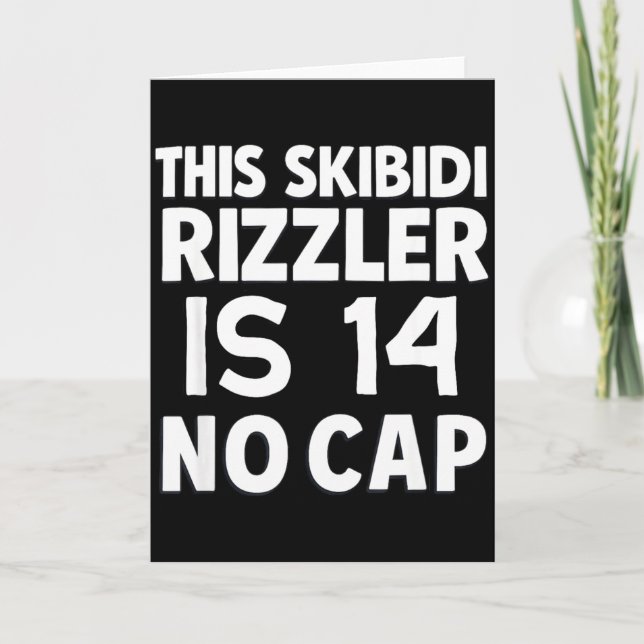 This Skibidi Rizzler Is 14 No Cap 14th Birthday 14 Card (Front)