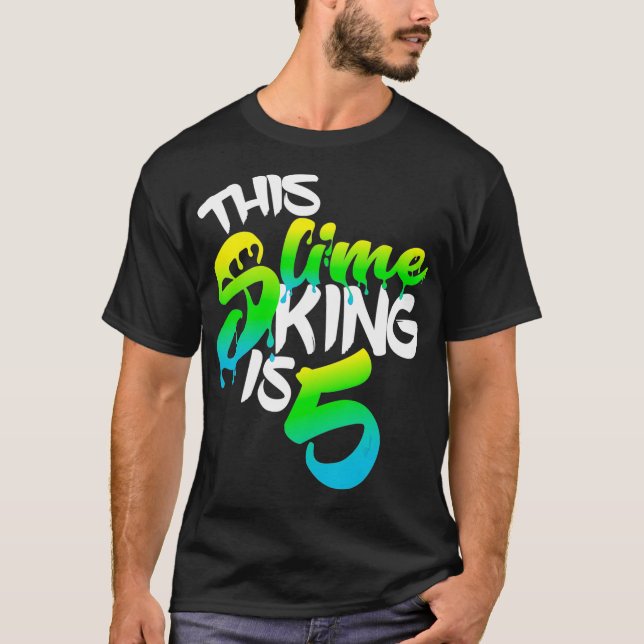This Slime King Is 5 Slime Gift Birthday Shirt For (Front)