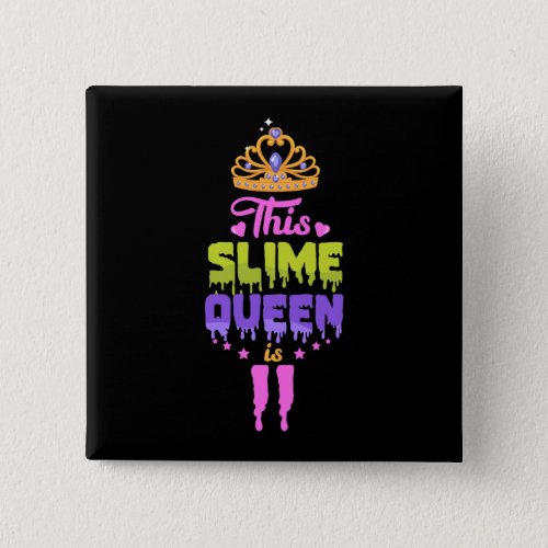 This Slime Queen Is 11 Slime Queen 11th Birthday Button