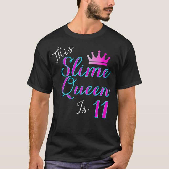 This Slime Queen Is 11  Slime Queen 11th Birthday  T-Shirt (Front)
