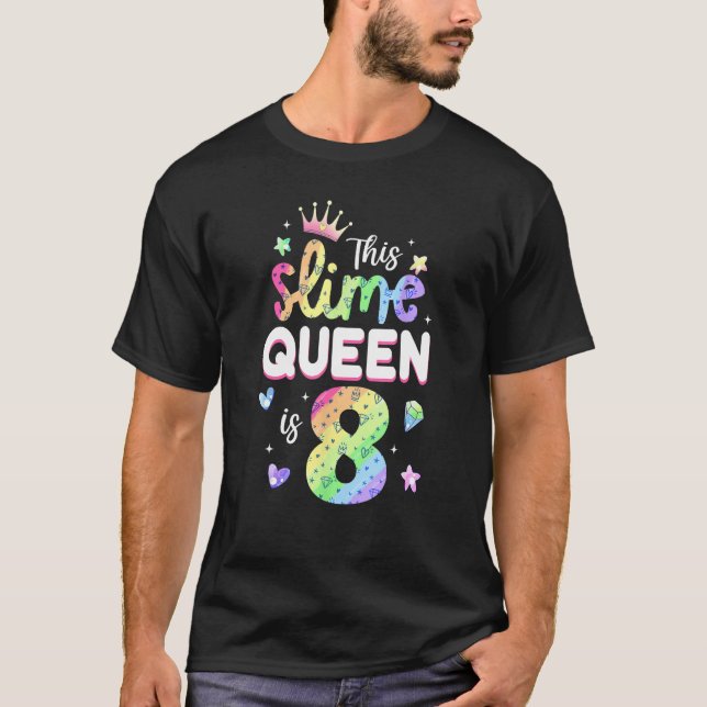 This Slime Queen Is 8 Year Old 8th Birthday Shirt  (Front)