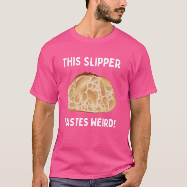 This Slipper Tastes Weird! Funny Slipper Bread Cia T-Shirt (Front)