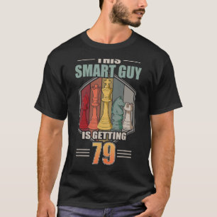 This Smart Guy Is Getting 79 Retro Chess 79th Birt T-Shirt