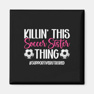 This Soccer Sister Thing Sister Of A Soccer Player Magnet