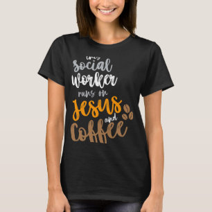 This Social Worker Runs On Jesus And Coffee Social T-Shirt