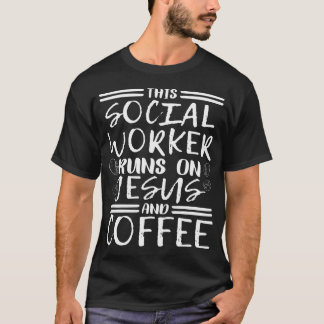 This Social Worker Runs On Jesus Christian Social T-Shirt