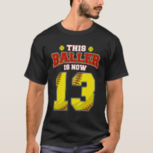 This Softball Baller Is Now 13 Years Old Happy My T-Shirt