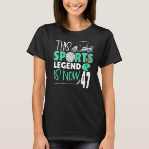 This Sports Legend Is Now 47 Golf Game 47th Birthd T-Shirt