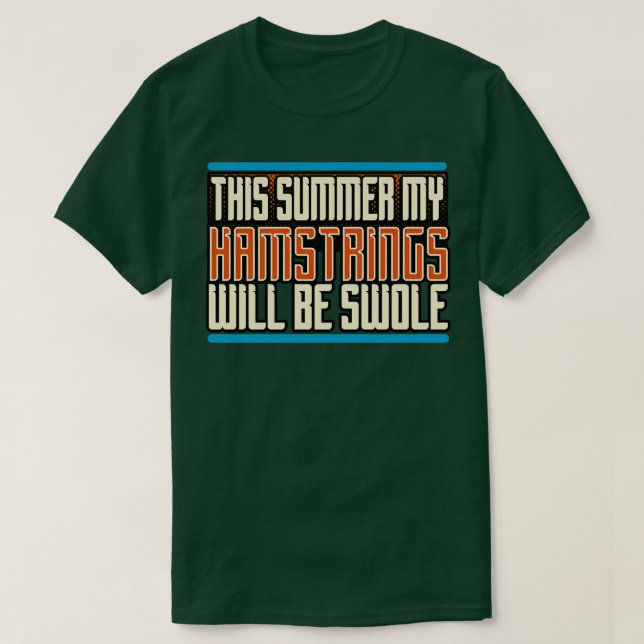 This Summer My Hamstrings Will Be Swole T-Shirt (Design Front)