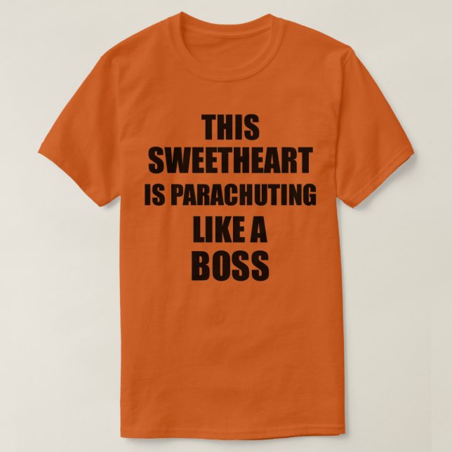 This Sweetheart Is Parachuting Like A Boss Funny G T-Shirt (Design Front)