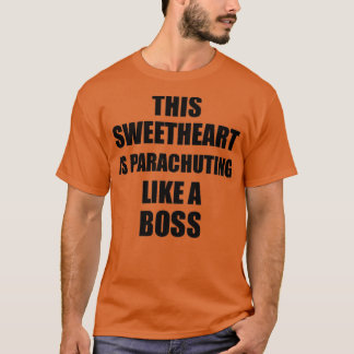 This Sweetheart Is Parachuting Like A Boss Funny G T-Shirt