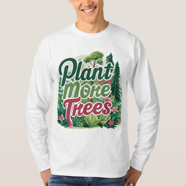 This t-shirt Plant More Trees (Front)