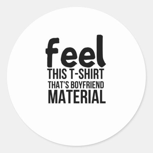 This T_shirt Thats Boyfriend Material _ Christmas Classic Round Sticker