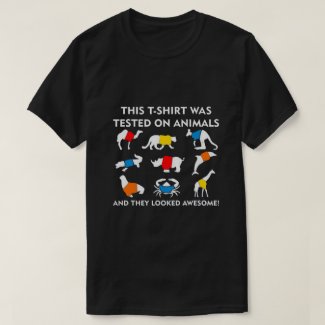 this t-shirt was tested on animals...