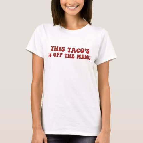 This Tacos is Off the Menu  Vintage Inspired T_Shirt