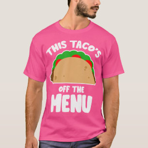 This Taco'S Off Menu Funny Bachelor Bachelorette P T-Shirt