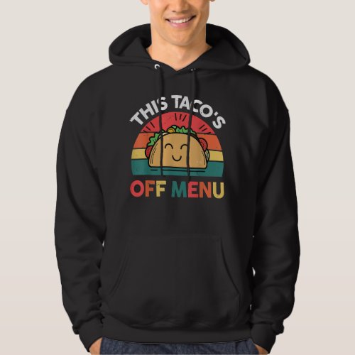 This Tacos Off Menu Funny Mexican Party  Hoodie
