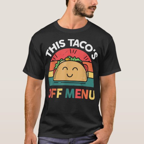 This Tacos Off Menu Funny Mexican Party  T_Shirt