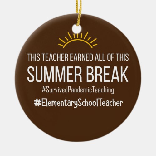 This Teacher Earned All Of This Summer Break Ceramic Ornament