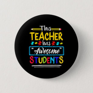 This Teacher Has Awesome Students Puzzle Autism Aw Button