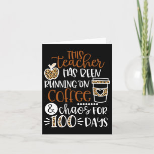 This Teacher Has Been Running On Coffee And Chaos Card